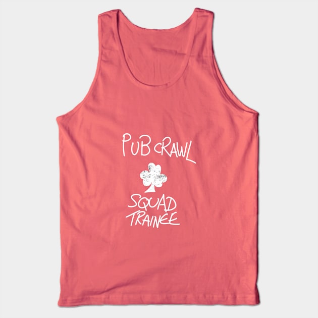 Pub Crawl Squad Trainee Tank Top by lovelifetriumph